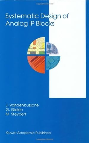 Seller image for Systematic Design of Analog IP Blocks (The Springer International Series in Engineering and Computer Science) by Vandenbussche, Jan, Gielen, Georges, Steyaert, Michiel [Hardcover ] for sale by booksXpress