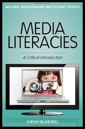 Imagen del vendedor de Media Literacies: A Critical Introduction by Hoechsmann, Michael, Poyntz, Stuart R. [Paperback ] a la venta por booksXpress