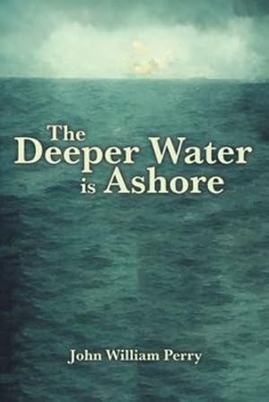 Imagen del vendedor de The Deeper Water is Ashore by Perry, John William [Paperback ] a la venta por booksXpress