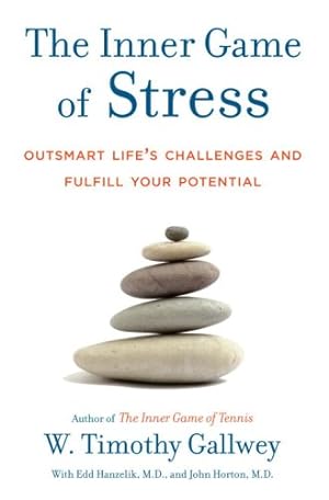 Image du vendeur pour The Inner Game of Stress: Outsmart Life's Challenges and Fulfill Your Potential by Gallwey, W. Timothy, Hanzelik, Edd, Horton, John [Hardcover ] mis en vente par booksXpress