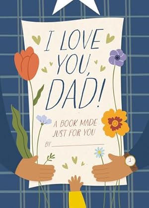 Imagen del vendedor de I Love You, Dad!: A Book Made Just for You by Sheldon-Dean, Hannah [Hardcover ] a la venta por booksXpress