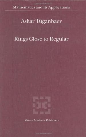 Seller image for Rings Close to Regular (Mathematics and Its Applications) by Tuganbaev, A.A. [Hardcover ] for sale by booksXpress