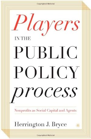 Seller image for Players in the Public Policy Process: Nonprofits as Social Capital and Agents by Bryce, H. [Hardcover ] for sale by booksXpress