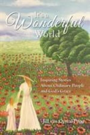 Seller image for It's A Wonderful World: Inspiring Stories About Ordinary People and God's Grace by Opstal-Popa, Jill Van [Paperback ] for sale by booksXpress