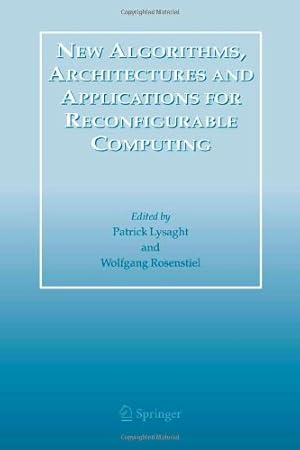 Seller image for New Algorithms, Architectures and Applications for Reconfigurable Computing [Hardcover ] for sale by booksXpress