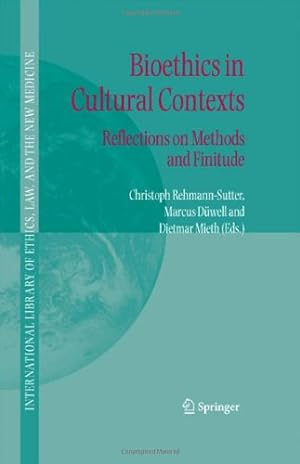 Seller image for Bioethics in Cultural Contexts: Reflections on Methods and Finitude (International Library of Ethics, Law, and the New Medicine) [Hardcover ] for sale by booksXpress