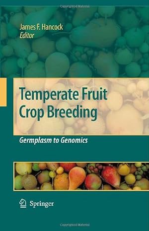 Imagen del vendedor de Temperate Fruit Crop Breeding: Germplasm to Genomics [Hardcover ] a la venta por booksXpress