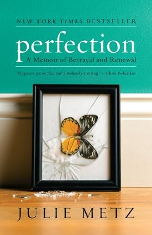 Seller image for Perfection: A Memoir of Betrayal and Renewal by Metz, Julie [Paperback ] for sale by booksXpress