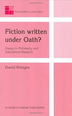 Seller image for Fiction written under Oath?: Essays in Philosophy and Educational Research by Bridges, David [Hardcover ] for sale by booksXpress