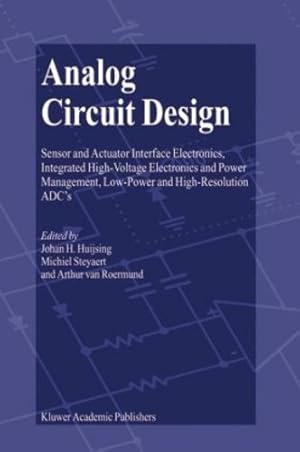Immagine del venditore per Analog Circuit Design: Sensor and Actuator Interface Electronics, Integrated High-Voltage Electronics and Power Management, Low-Power and High-Resolution ADCâs [Hardcover ] venduto da booksXpress