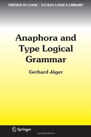 Seller image for Anaphora and Type Logical Grammar (Trends in Logic) by J¤ger, Gerhard [Hardcover ] for sale by booksXpress