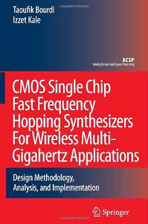 Bild des Verkufers fr CMOS Single Chip Fast Frequency Hopping Synthesizers for Wireless Multi-Gigahertz Applications: Design Methodology, Analysis, and Implementation (Analog Circuits and Signal Processing) by Bourdi, Taoufik, Kale, Izzet [Hardcover ] zum Verkauf von booksXpress