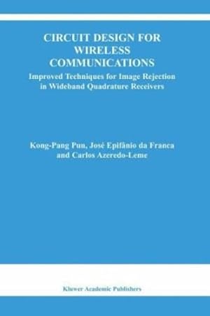 Immagine del venditore per Circuit Design for Wireless Communications: Improved Techniques for Image Rejection in Wideband Quadrature Receivers (The Springer International Series in Engineering and Computer Science) by Kong-Pang Pun, da Franca, Jos© Epifanio, Azeredo-Leme, Carlos [Hardcover ] venduto da booksXpress