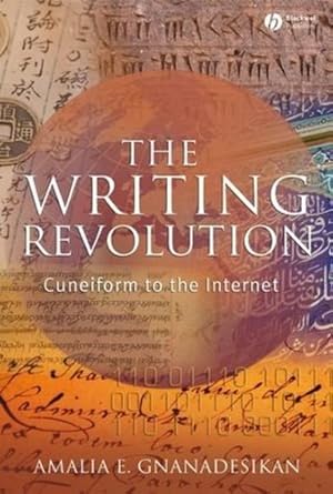 Imagen del vendedor de The Writing Revolution: Cuneiform to the Internet by Gnanadesikan, Amalia E. [Paperback ] a la venta por booksXpress