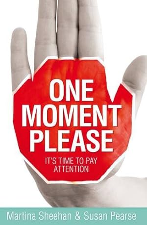 Seller image for One Moment Please: It's Time to Pay Attention by Sheehan, Martina, Pearse, Susan [Paperback ] for sale by booksXpress