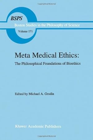 Seller image for Meta Medical Ethics: The Philosophical Foundations Of Bioethics (Boston Studies in the Philosophy and History of Science) by Grodin, Michael A. [Paperback ] for sale by booksXpress