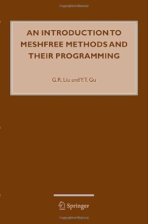 Seller image for An Introduction to Meshfree Methods and Their Programming by Liu, G.R., Gu, Y.T. [Hardcover ] for sale by booksXpress