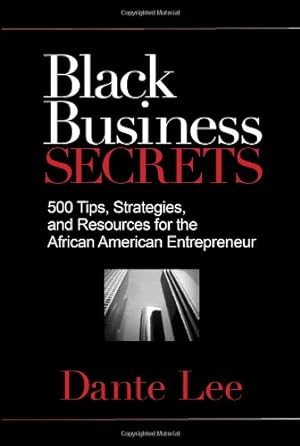 Immagine del venditore per Black Business Secrets: 500 Tips, Strategies, and Resources for the African American Entrepreneur by Lee, Dante [Paperback ] venduto da booksXpress