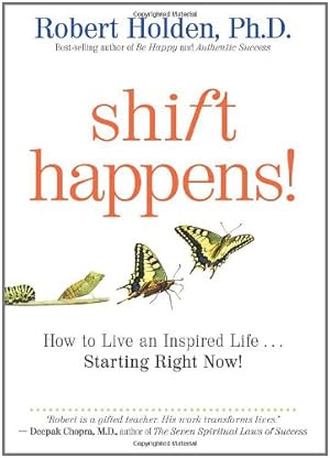 Seller image for Shift Happens: How to Live an Inspired Life.Starting Right Now! by Holden Ph.D., Robert [Paperback ] for sale by booksXpress