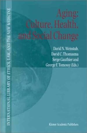 Seller image for Aging: Culture, Health, and Social Change (International Library of Ethics, Law, and the New Medicine) (v. 1) [Hardcover ] for sale by booksXpress