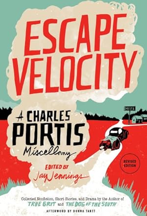 Imagen del vendedor de Escape Velocity : A Charles Portis Miscellany a la venta por GreatBookPrices