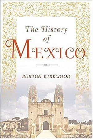 Image du vendeur pour HISTORY OF MEXICO by KIRKWOOD, BURTON [Paperback ] mis en vente par booksXpress