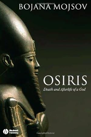 Image du vendeur pour Osiris: Death and Afterlife of a God by Mojsov, Bojana [Paperback ] mis en vente par booksXpress