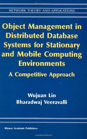 Image du vendeur pour Object Management in Distributed Database Systems for Stationary and Mobile Computing Environments: A Competitive Approach (Network Theory and Applications (12)) by Wujuan Lin, Veeravalli, Bharadwaj [Hardcover ] mis en vente par booksXpress