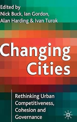 Seller image for Changing Cities: Rethinking Urban Competitiveness, Cohesion and Governance (Cities Texts) by Buck, Nick, Gordon, Ian Richard, Harding, Alan [Hardcover ] for sale by booksXpress