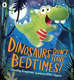 Imagen del vendedor de Dinosaurs Don't Have Bedtimes! by Timothy Knapman [Paperback ] a la venta por booksXpress