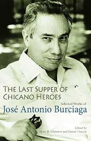 Seller image for Last Supper of Chicano Heroes : Selected Works of Jose Antonio Burciaga for sale by GreatBookPrices