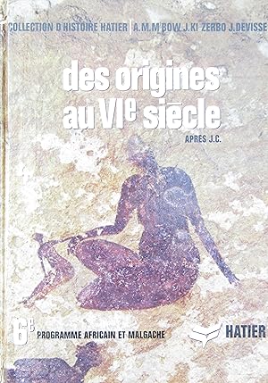 Des origines au VIe Siècle après J.C. Collection d'Histoire Hatier, 6e Programme Africain et Malg...
