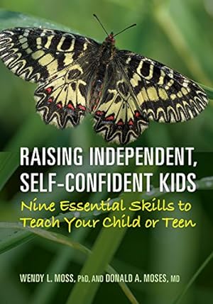 Seller image for Raising Independent, Self-Confident Kids: Nine Essential Skills to Teach Your Child or Teen by Moss PhD, Wendy L., Moses, Donald A. [Paperback ] for sale by booksXpress
