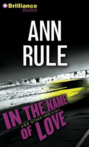 Seller image for In the Name of Love: And Other True Cases (Ann Rule's Crime Files) by Rule, Ann [Audio CD ] for sale by booksXpress