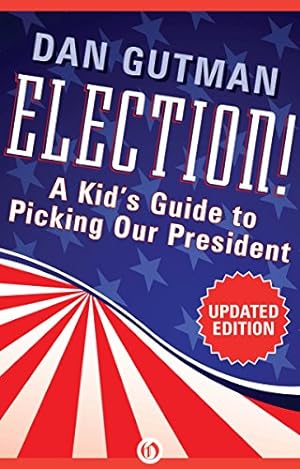 Imagen del vendedor de Election!: A Kid's Guide to Picking Our President by Gutman, Dan [Paperback ] a la venta por booksXpress