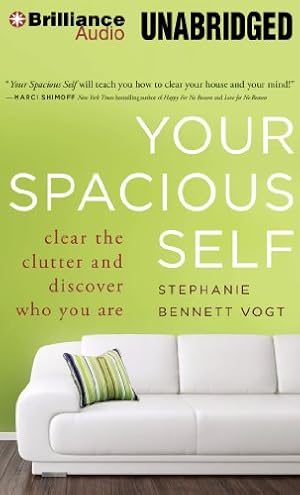 Image du vendeur pour Your Spacious Self: Clear the Clutter and Discover Who You Are by Vogt MA, Stephanie Bennett [Audio CD ] mis en vente par booksXpress