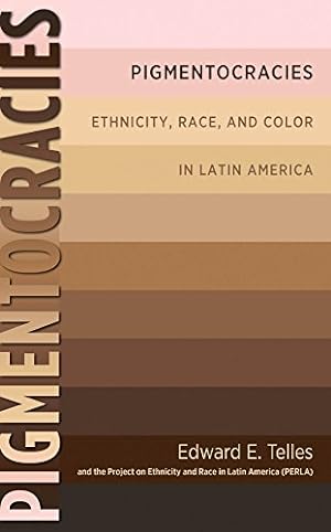 Immagine del venditore per Pigmentocracies: Ethnicity, Race, and Color in Latin America by Telles, Edward [Paperback ] venduto da booksXpress