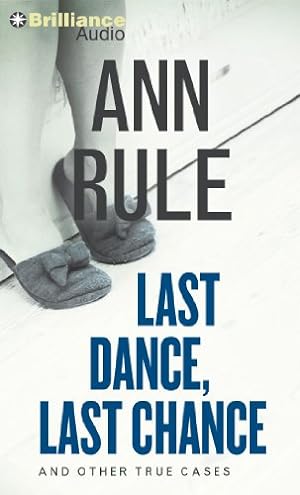 Seller image for Last Dance, Last Chance: And Other True Cases (Ann Rule's Crime Files) by Rule, Ann [Audio CD ] for sale by booksXpress