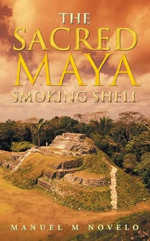 Seller image for The Sacred Maya Smoking Shell by Novelo, Manuel M. [Paperback ] for sale by booksXpress