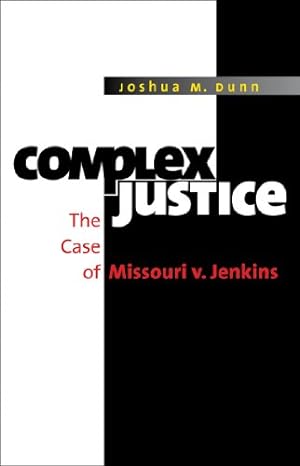 Seller image for Complex Justice: The Case of Missouri v. Jenkins by Dunn, Joshua M. [Paperback ] for sale by booksXpress