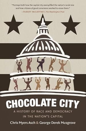 Seller image for Chocolate City: A History of Race and Democracy in the Nation's Capital by Musgrove, George Derek, Asch, Chris Myers [Paperback ] for sale by booksXpress