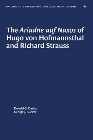 Seller image for The Ariadne auf Naxos of Hugo von Hofmannsthal and Richard Strauss (University of North Carolina Studies in Germanic Languages and Literature (80)) by Daviau, Donald G., Buelow, George J. [Paperback ] for sale by booksXpress