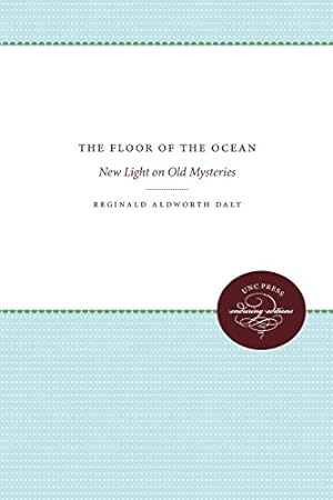 Imagen del vendedor de The Floor of the Ocean: New Light on Old Mysteries by Daly, Reginald Aldworth [Paperback ] a la venta por booksXpress