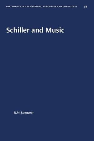 Seller image for Schiller and Music (University of North Carolina Studies in Germanic Languages and Literature (54)) by Longyear, R. M. [Paperback ] for sale by booksXpress