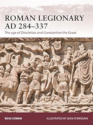 Seller image for Roman Legionary AD 284-337: The age of Diocletian and Constantine the Great (Warrior) by Cowan, Ross [Paperback ] for sale by booksXpress