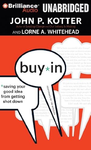 Seller image for Buy-In: Saving Your Good Idea from Getting Shot Down by Kotter, John P., Whitehead, Lorne A. [Audio CD ] for sale by booksXpress