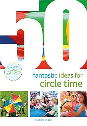 Seller image for 50 Fantastic Ideas for Circle Time by Judith Harries, Alistair Bryce-Clegg (volume editor) [Paperback ] for sale by booksXpress