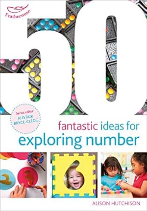 Seller image for 50 Fantastic Ideas for Exploring Number by Alison Hutchison, Alistair Bryce-Clegg (volume editor) [Paperback ] for sale by booksXpress