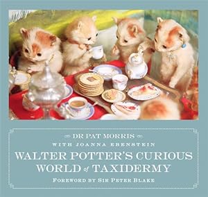 Imagen del vendedor de Walter Potter's Curious World of Taxidermy: Foreword by Sir Peter Blake by Dr Pat Morris (author), Joanna Ebenstein (editor) [Paperback ] a la venta por booksXpress