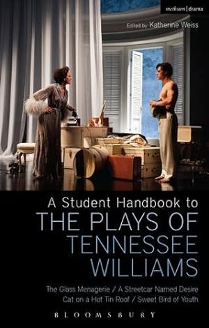 Seller image for A Student Handbook to the Plays of Tennessee Williams: The Glass Menagerie; A Streetcar Named Desire; Cat on a Hot Tin Roof; Sweet Bird of Youth by Bottoms, Stephen, Kolin, Philip, Hooper, Michael [Hardcover ] for sale by booksXpress